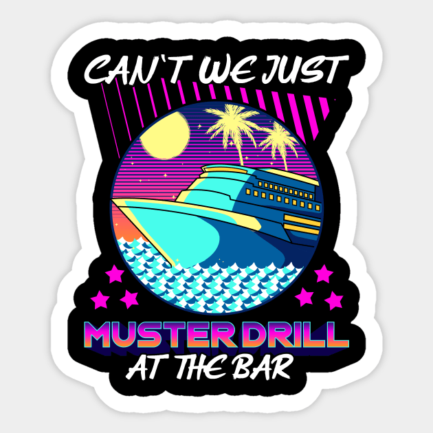 Funny Can't We Just Muster Drill At The Bar Cruise Sticker by theperfectpresents